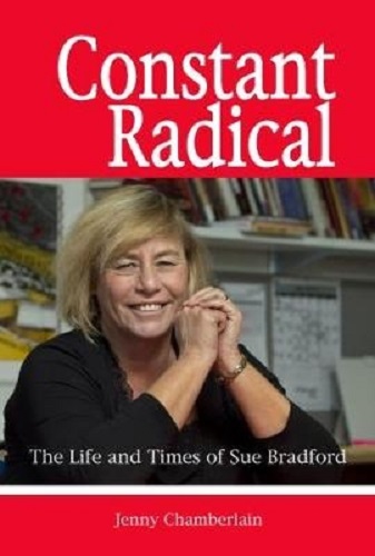 Constant Radical The Life and Times of Sue Bradford SIGNED